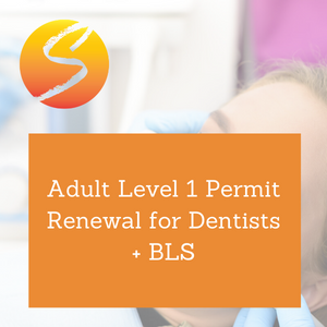 Adult Level 1 Permit Renewal for Dentists + BLS (Hybrid)
