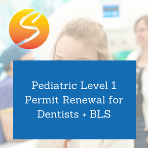 Pediatric Level 1 Permit Renewal for Dentists + BLS (Hybrid)